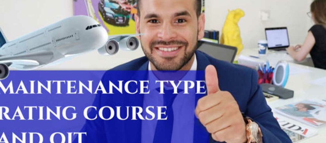 Completing an Aircraft Maintenance Type Rating Course and On Job Training